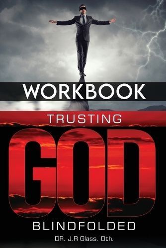 Workbook Trusting God Blindfolded By Dr Dth Glass 9798986253329