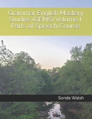 Grammar English Mastery Studies (GEMS) Volume I By Walsh M Ed