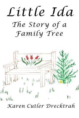 Little Ida: The Story of a Family Tree By Cutler Drecktrah, Karen