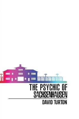 The Psychic of Sachsenhausen By Turton, David 9798986300344