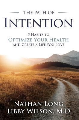 The Path of Intention By Libby Wilson, Nathan Long 9798986336305