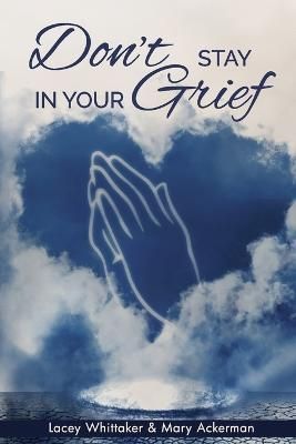 Don't Stay In Your Grief By Whittaker 9798986392271 (Paperback)