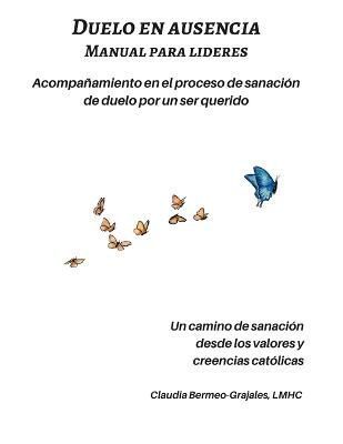 Duelo en Ausencia - Manual de Lideres By Bermeo-Grajales 9798986394107