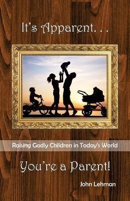It's Apparent . . . You're A Parent By Lehman 9798986434902