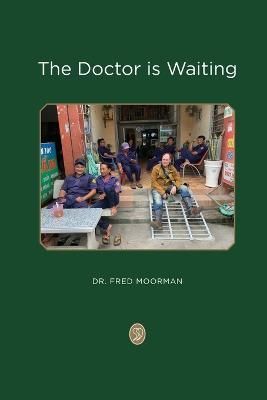 The Doctor is Waiting By Moorman, Dr. Fred 9798986471266 (Paperback)