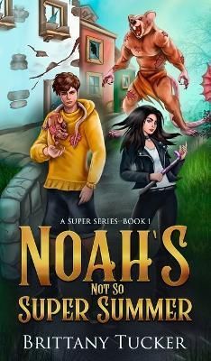 Noah's Not So Super Summer By Tucker 9798986487854 (Hardback)