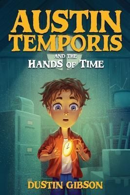 Austin Temporis and The Hands of Time By Gibson 9798986487977