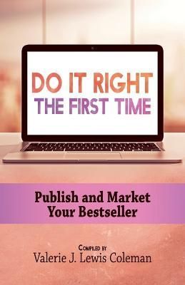 Do It Right the First Time By Valerie J Lewis Coleman 9798986510811
