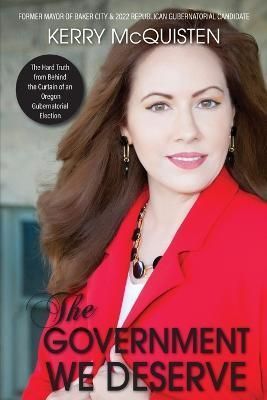 The Government We Deserve By Kerry McQuisten 9798986512457 (Paperback)