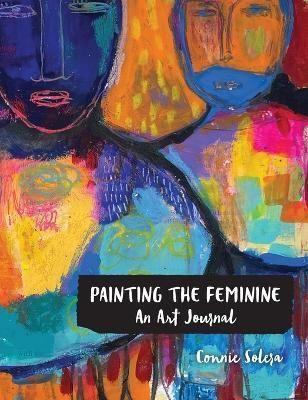 Painting the Feminine By Solera 9798986551807 (Hardback)
