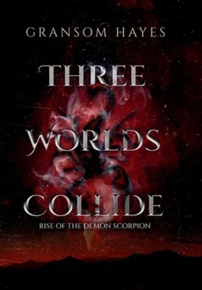 Three Worlds Collide By Gransom Hayes 9798986553955 (Hardback)