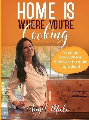 Home Is Where You're Cooking By Miele 9798986603513 (Hardback)