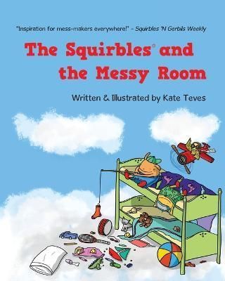 The Squirbles and the Messy Room By Teves, Kate 9798986644202