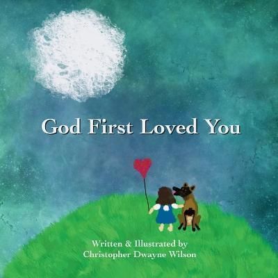 God First Loved You By Wilson, Christopher Dwayne 9798986652603