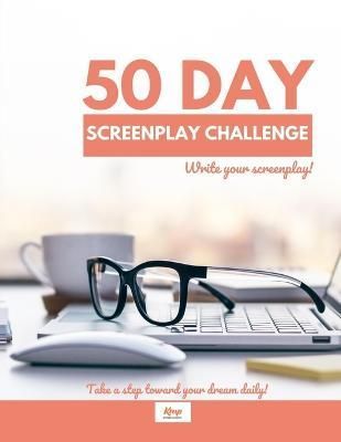 50 Day Screenplay Challenge By Michelle Murray 9798986662800