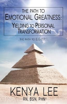 The Path to The Path to Emotional Greatness By Kenya Lee 9798986690537