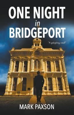 One Night in Bridgeport By Mark Paxson 9798986699257 (Paperback)