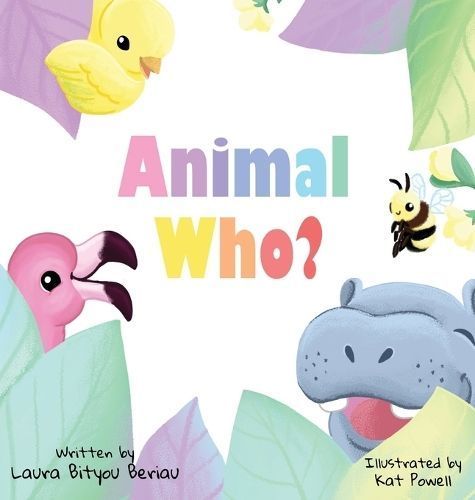 Animal Who? By Laura Bityou Beriau (author), Kat Powell (illustrator)