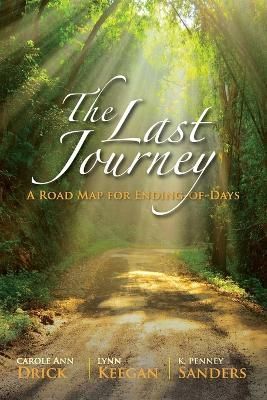The Last Journey By Carole Ann Drick, Lynn Keegan, K Penney Sanders