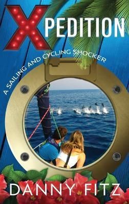 Xpedition - A Sailing And Cycling Shocker By Fitz 9798986854205