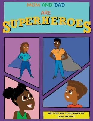 Mom And Dad Are Superheroes By Jude Milfort 9798986863405 (Paperback)