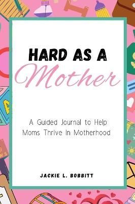 Hard As A Mother By Bobbitt 9798986865225 (Hardback)