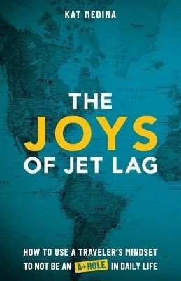 The Joys of Jet Lag By Kat Medina 9798986876306 (Paperback)