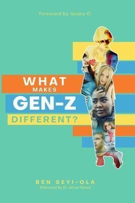 What Makes Gen Z Different? By Ben Seyi-Ola 9798986906102 (Paperback)