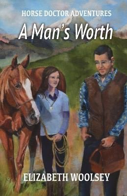 A Man's Worth Horse Doctor Adventures By Elizabeth Woolsey (Paperback)