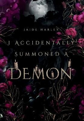 I Accidentally Summoned A Demon By Jaide Harley 9798986936024