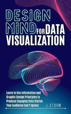 Design Mind for Data Visualization By Storm 9798986939421 (Hardback)