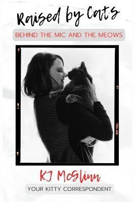Raised by Cats By McGlinn 9798986966502 (Paperback)