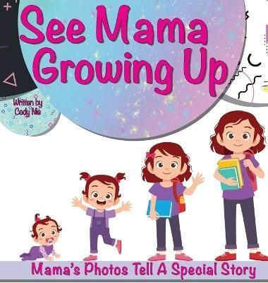 See Mama Growing Up By Cody Nie (author), Janisse Nie (contributions)