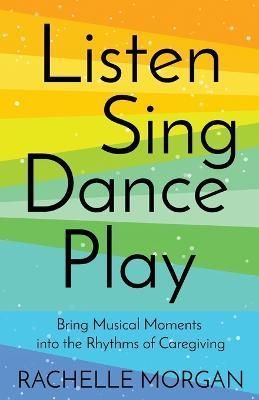 Listen, Sing, Dance, Play By Morgan 9798986969800 (Paperback)