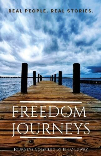 Freedom Journeys. Real People. Real Stories. By Lowry 9798987007242