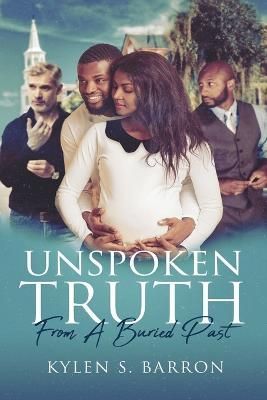 Unspoken Truth From A Buried Past By Kylen S Barron 9798987056462