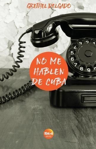 No Me Hablen De Cuba By Grethel Delgado 9798987091227 (Paperback)