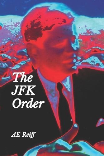 The JFK Order By Ae Reiff 9798987148112 (Paperback)