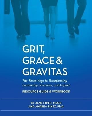 Grit, Grace & Gravitas Resource Guide and Workbook By Firth