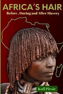 Africa's Hair By Kofi Piesie 9798987232538 (Paperback)