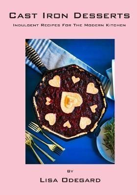Cast Iron Desserts By Lisa Odegard 9798987236024 (Paperback)