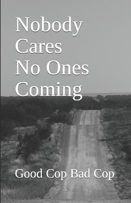 Nobody Cares No Ones Coming By Good Cop Bad Cop 9798987255216