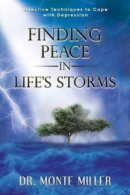 Finding Peace in Life's Storms By Monte Miller 9798987257913