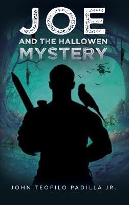 Joe and the Halloween Mystery By John Teofilo Padilla 9798987260340