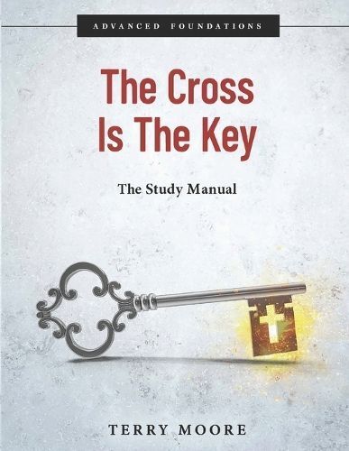 The Cross Is The Key By Terry Moore 9798987300428 (Paperback)