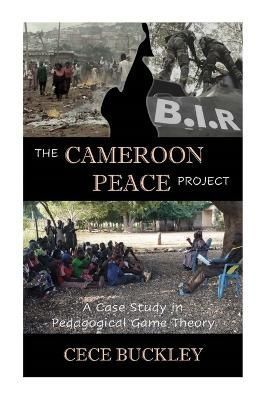 The Cameroon Peace Project By Cece Buckley 9798987309100 (Paperback)