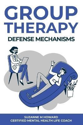 Group Therapy Defense Mechanism By Howard 9798987337936 (Paperback)
