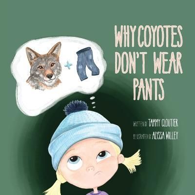 Why Coyotes Don't Wear Pants By Cloutier 9798987347102 (Paperback)