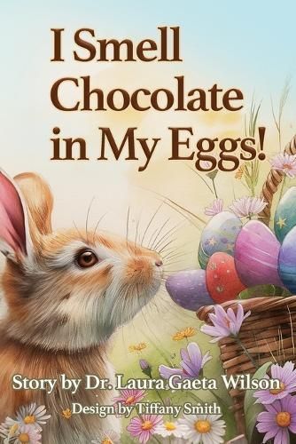 I Smell Chocolate in My Eggs By Gaeta Wilson 9798987365748 (Paperback)