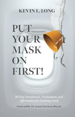 Put Your Mask on First! By Kevin L Long 9798987369005 (Paperback)
